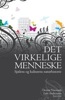 Det virkelige menneske: Sjælens og kulturens naturhistorie - Dennis Nørmark, Lars Andreassen