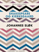 Shakespeare og Kierkegaard - Johannes Sløk
