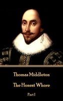 The Honest Whore - Thomas Middleton, Thomas Dekker