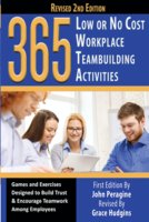 365 Low or No Cost Workplace Teambuilding Activities: Games and Exercised Designed to Build Trust & Encourage Teamwork Among Employees - John Peragine