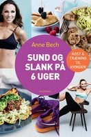 Sund og slank på 6 uger - Anne Bech