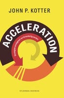 Acceleration: Strategisk smidighed i en foranderlig verden - John P. Kotter