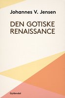 Den gotiske Renaissance - Johannes V. Jensen