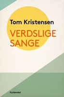Verdslige Sange - Tom Kristensen