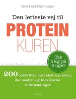 Den letteste vej til proteinkuren: 200 opskrifter med ekstra protein, der mætter og kickstarter forbrændingen - Gitte Heidi Rasmussen