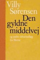 Den gyldne middelvej og andre debatindlæg - Villy Sørensen