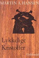 Lykkelige Kristoffer - Martin A. Hansen
