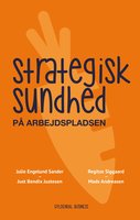 Strategisk sundhed på arbejdspladsen - Regitze Siggaard, Mads Andreasen, Just Bendix Justesen, Julie Engelund Sander