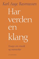 Har verden en klang: Essays om musik og mennesker - Karl Aage Rasmussen
