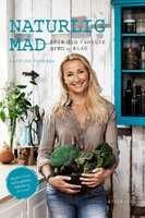 Naturlig mad: spis din familie grøn og glad - Katrine Tuborgh