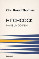 Hitchcock: Hans liv og film - Christian Braad Thomsen