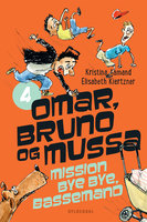 Omar, Bruno og Mussa 4 - Mission Bye Bye, Bassemand - Elisabeth Kiertzner, Kristina Aamand