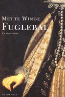 Fuglebal: - En barokroman - Mette Winge