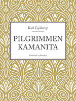 Pilgrimmen Kamanita - Karl Gjellerup