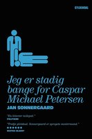 Jeg er stadig bange for Caspar Michael Petersen: Noveller - Jan Sonnergaard