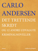 Det trettende skridt og 12 andre udvalgte kriminalnoveller - Carlo Andersen