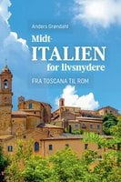 Midtitalien for livsnydere: Fra Toscana til Rom - Anders Grøndahl