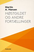 Høstgildet og andre fortællinger - Martin A. Hansen