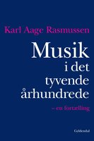 Musik i det tyvende århundrede: En fortælling - Karl Aage Rasmussen
