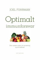 Optimalt immunforsvar: Den nyeste viden om ernæring og dit helbred - Dr. Joel Fuhrman