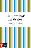 En liten bok om dyslexi - Martin Ingvar