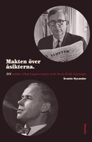 Makten över åsikterna : DN under Olof Lagercrantz och Sven-Erik Larsson - Svante Nycander