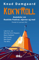 Kok'n'roll: Anekdoter om Roskilde Festival, stjerner og mad - Fortalt til Lennart Kiil - Lennart Kiil, Knud Erik Damgaard