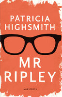 Mr Ripley : En man med många talanger; En man utan samvete; En man med onda avsikter - Patricia Highsmith