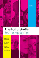 Nye kulturstudier: Teorier og temaer - Erling Bjurström, Anne Scott Sørensen, Ole Martin Høystad, Halvard Vike