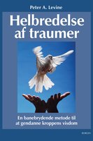 Helbredelse af traumer: En banebrydende metode til at gendanne kroppens visdom - Peter A. Levine
