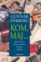 Kom, maj: Fra en Holger Danske sabotørs dagbog - Gunnar Dyrberg