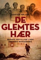 De glemtes hær: Danske frivillige i Den Spanske Borgerkrig - Morten Møller