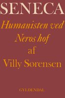Seneca: Humanisten ved Neros hof - Villy Sørensen