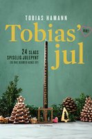 Tobias’ jul: 24 slags spiselig julepynt (du ikke behøver hænge op) - Tobias Hamann