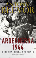 Ardennerna 1944 - Antony Beevor