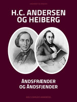 H.C. Andersen og Heiberg: Åndsfrænder og åndsfjender - Niels Birger Wamberg