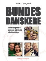 Bundesdanskere - fortællinger fra verdens hårdeste håndboldliga - Malte Nørgaard