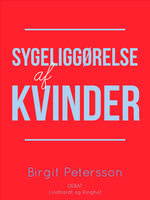 Sygeliggørelse af kvinder - Birgit Petersson