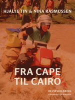 Fra Cape til Cairo - Nina Rasmussen, Hjalte Tin