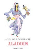 Aladdin: Eller den forunderlige lampe - Adam Oehlenschläger