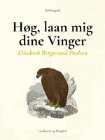 Høg, laan mig dine Vinger - Elisabeth Bergstrand Poulsen