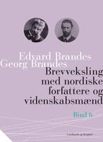 Brevveksling med nordiske forfattere og videnskabsmænd (bind 6) - Georg Brandes, Edvard Brandes