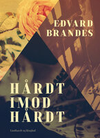 Hårdt imod hårdt - Edvard Brandes
