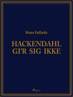 Hackendahl gi‘r sig ikke - Hans Fallada