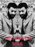 I Fassbinders spejl - Christian Braad Thomsen