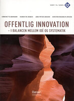 Offentlig Innovation - I ballance mellem idé og systematik - Kirsten Engholm Jensen, Jens Peter Jensen, Annemette Digmann, Henrik W. Bendix