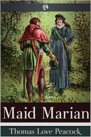 Maid Marian - Thomas Love Peacock