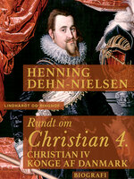 Rundt om Christian 4 - Henning Dehn-Nielsen