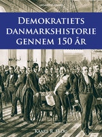 Demokratiets danmarkshistorie gennem 150 år - Kaare R. Skou