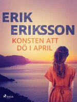 Konsten att dö i april - Erik Eriksson